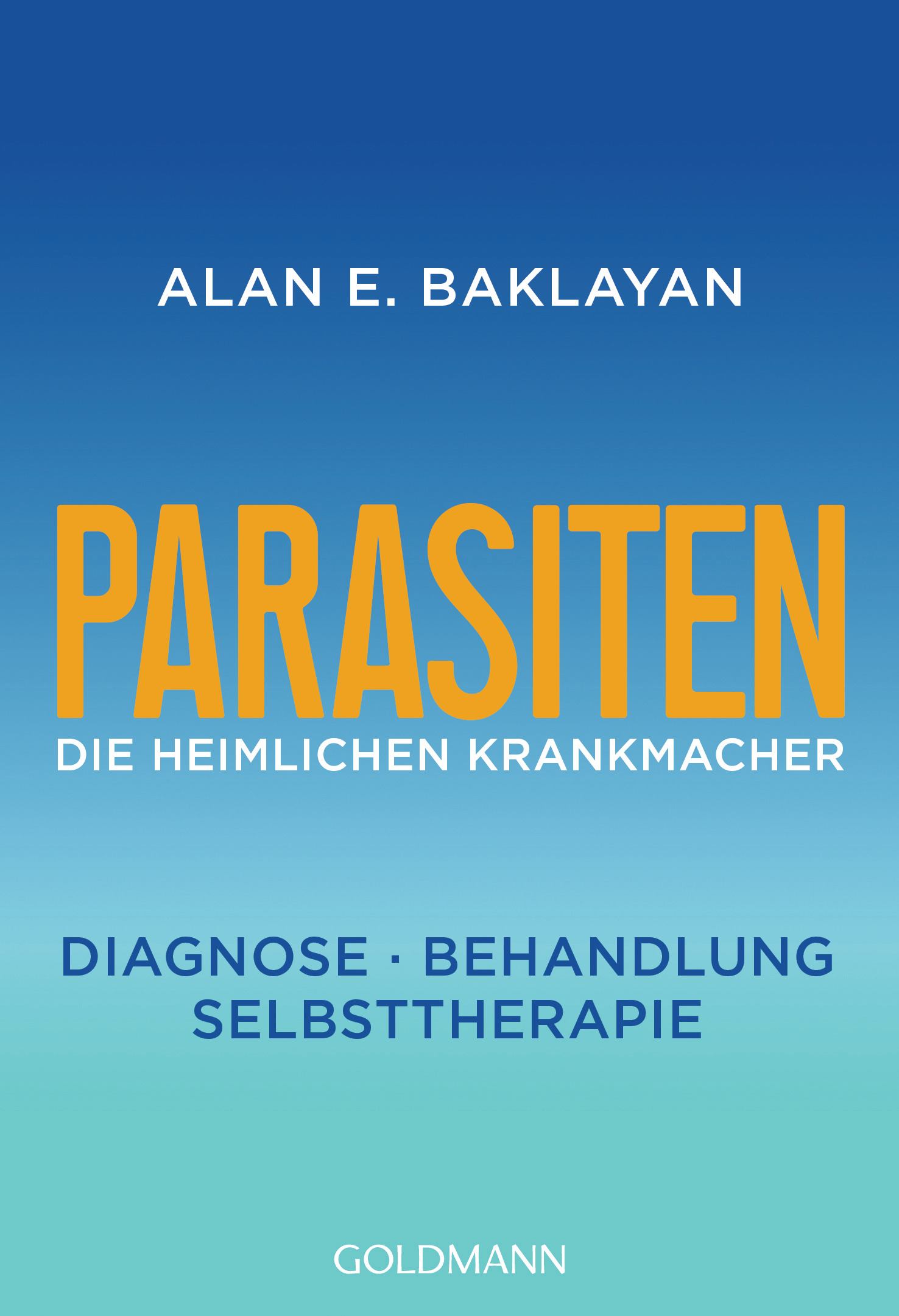 Parasiten: Die heimlichen Krankmacher von Alan E. Baklayan